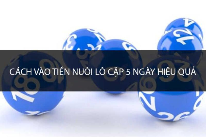 92171ec6db8fac98cca5843786288243 Lô Cặp trong 5 ngày lô ăn bao nhiêu?